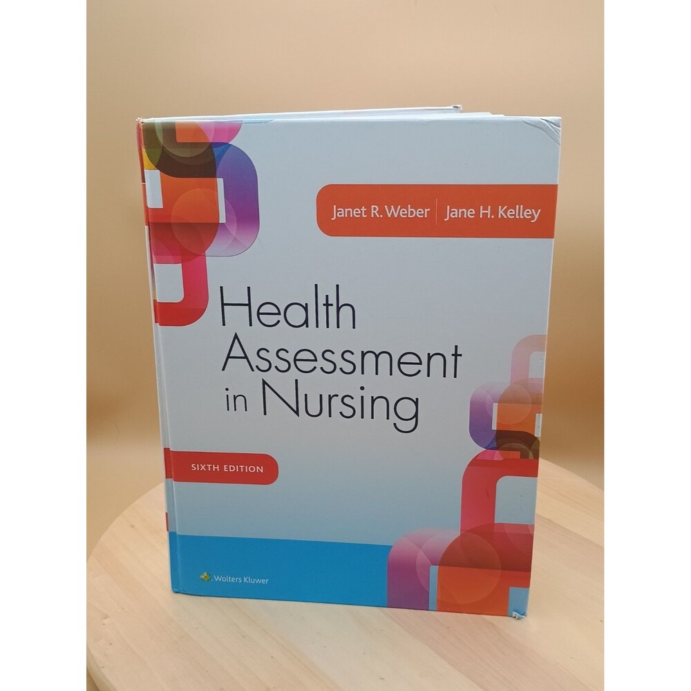 Health Assessment in Nursing 6th Edition by Jane H. Kelley and Janet R. Weber